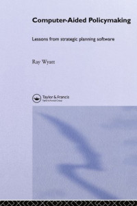 Ray Wyatt — Computer-aided Policymaking - Lessons from Strategic Planning Software