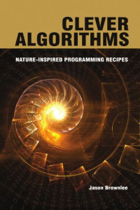 Jason Brownlee — Clever Algorithms. Nature-Inspired Programming Recipes
