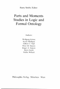 Barry Smith (ed) — Parts and Moments: Studies in Logic and Formal Ontology