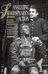 Charles A. Hallett, Elaine S. Hallett — Analyzing Shakespeare's Action - Scene versus Sequence