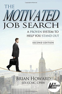 Brian E. Howard — The Motivated Job Search: A Proven System to Help You Stand Out