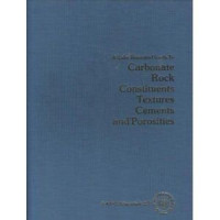 Peter A. Scholle — A Color Illustrated Guide to Carbonate Rock Constituents, Textures, Cements, and Porosities (AAPG Memoir 27)