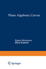 Egbert Brieskorn, Horst Knörrer (auth.) — Plane Algebraic Curves