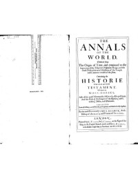 James Ussher — The Annals of the World, Deduced from the Origin of Time, and Continued to the Beginning of the Emperor Vespasians' Reign (1658 Folio) James Ussher