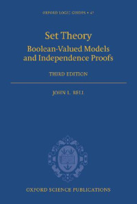 John L. Bell — Set Theory: Boolean-Valued Models and Independence Proofs