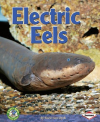Sara Van Dyck — Electric Eels (Early Bird Nature Books)