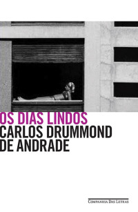 Carlos Drummond de Andrade — Os dias lindos