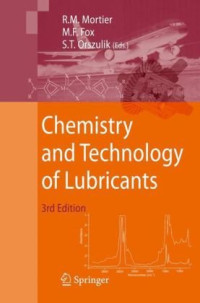 Roy M. Mortier, Malcolm F. Fox, Stefan T. Orszulik — Chemistry and Technology of Lubricants