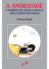 Verena Kast — A ansiedade e formas de lidar com ela nos contos de fadas