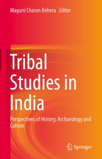 Behera, Maguni Charan(Editor) — Tribal studies in India: perspectives of history, archaeology and culture