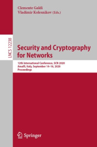 Clemente Galdi, Vladimir Kolesnikov — Security and Cryptography for Networks: 12th International Conference, SCN 2020, Amalfi, Italy, September 14–16, 2020, Proceedings