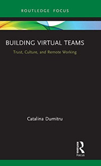 Dumitru, Catalina — Building Virtual Teams (Routledge Focus on Business and Management)