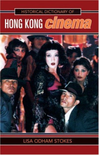 Lisa Odham Stokes — Historical Dictionary of Hong Kong Cinema