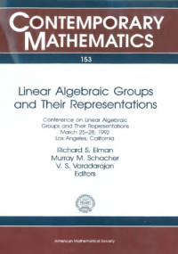Calif.) Conference on Linear Algebraic Groups and Their Representations (1992 : Los Angeles, Murray M. Schacher (ed.) — Linear Algebraic Groups and Their Representations: Conference on Linear Algebraic Groups and Their Representations March 25-28, 1992 Los Angeles, Ca