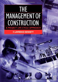 F. Lawrence Bennett — The management of construction: a project life cycle approach