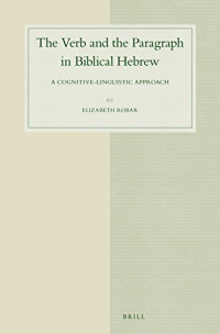 Elizabeth Robar — The Verb and the Paragraph in Biblical Hebrew: A Cognitive-Linguistic Approach