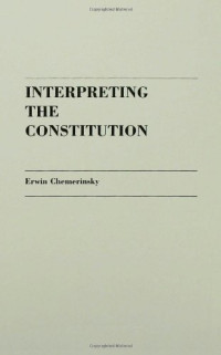 Erwin Chemerinsky — Interpreting the Constitution.