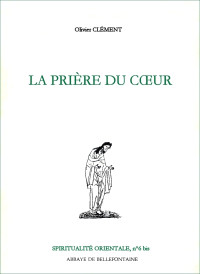 Jacques Serr, Olivier Clement — La prère du ceur (Spiritualité orientale 6 bis)