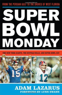 Adam Lazarus — Super Bowl Monday: From the Persian Gulf to the Shores of West Florida: the New York Giants, the Buffalo Bills and Super Bowl XXV