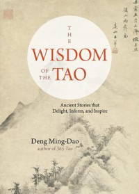 Ming-Dao Deng — Wisdom of the Tao: Ancient Stories that Delight, Inform, and Inspire
