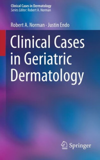 Robert A. A. Norman — Clinical Cases in Geriatric Dermatology