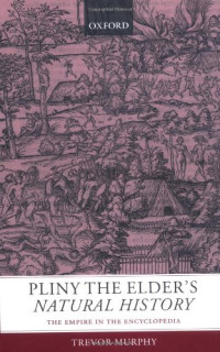 Trevor Murphy — Pliny the Elder's Natural History - The Empire in the Encyclopedia