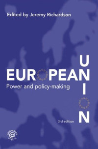 Jeremy Richardson — European Union: Power and Policy-Making, Third edition (Routledge Research in European Public Policy)