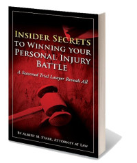 Albert M Stark, louise bernikow — Insider Secrets to Winning Your Personal Injury Battle - A Seasoned Trial Lawyer Reveals All