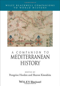 Peregrine Horden, Sharon Kinoshita — A Companion to Mediterranean History