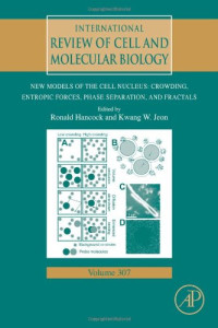 Ronald Hancock and Kwang W. Jeon (Eds.) — New Models of the Cell Nucleus: Crowding, Entropic Forces, Phase Separation, and Fractals