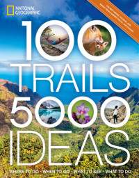 Joe Yogerst — 100 Trails, 5,000 Ideas : Where to Go, When to Go, What to See, What to Do