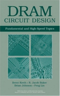 Brent Keeth, R.Jacob Baker, Brian Johnson, Feng Lin. — DRAM Circuit Design. Fundamental and High-Speed Topics