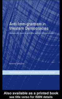 Doty, Roxanne Lynn — Anti-immigrantism in western democracies: statecraft, desire and the politics of exclusion