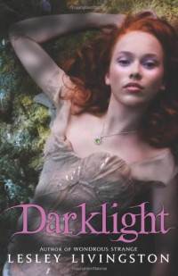 Lesley Livingston — Darklight (Wondrous Strange)