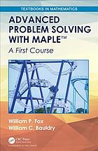 Bauldry, William C.; Fox, William P — Advanced problem solving with Maple: a first course