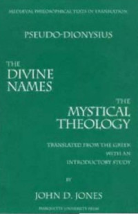 Jones, John D.;the Areopagite. Pseudo-Dionysius — The Divine names: and the Mystical theology