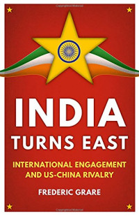 Frédéric Grare — India Turns East: International Engagement and Us-China Rivalry
