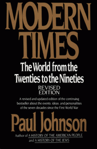 Paul Johnson — Modern Times: The World from the Twenties to the Nineties, Revised Edition
