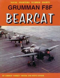 Steve Ginter, Corwin Corky Meyer — Grumman F8F Bearcat (Naval Fighters 80)