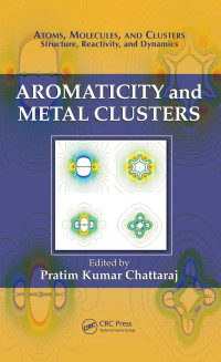 Pratim Kumar Chattaraj (Editor) — Aromaticity and Metal Clusters