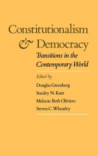 Douglas Greenberg, Stanley N. Katz, Steven C. Wheatley, Melanie Beth Oliviero — Constitutionalism and Democracy: Transitions in the Contemporary World