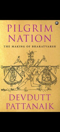 Devdutt Pattanaik — Pilgrim Nation: The Making of Bharatvarsh