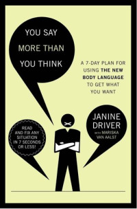 Driver, Janine — You Say More Than You Think: Use the New Body Language to Get What You Want!, the 7-day Plan