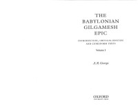 A. R. George — The Babylonian Gilgamesh Epic - introduction, critical edition and cuneiform texts - Volume 1