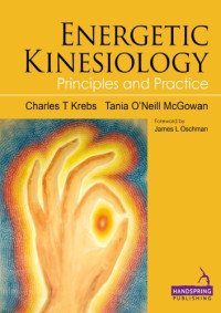Krebs, Charles T.; McGowan, Tania — Energetic kinesiology : principle and practice