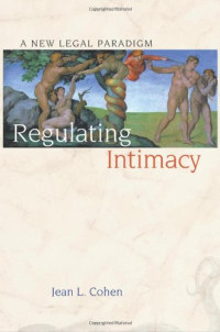 Jean L. Cohen — Regulating Intimacy - A New Legal Paradigm
