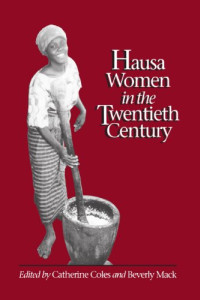Catherine M. Coles, Beverly Mack — Hausa Women in the Twentieth Century