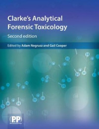 Adam Negrusz, Gail Cooper — Clarke&#039;s Analytical Forensic Toxicology