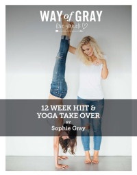Sophie Gray; Jana Roemer — 12 Week HIIT & Yoga