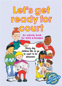 Joyce Plotnikoff, Richard Woolfson — Let's Get Ready for Court: An Activity Book for Child Witnesses Ages 5-9 Years